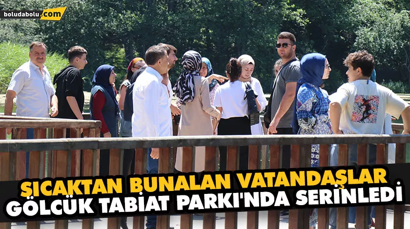 SICAKTAN BUNALAN VATANDAŞLAR GÖLCÜK TABİAT PARKI’NDA SERİNLEDİ SICAKTAN BUNALAN VATANDAŞLAR GÖLCÜK TABİAT PARKI’NDA SERİNLEDİ