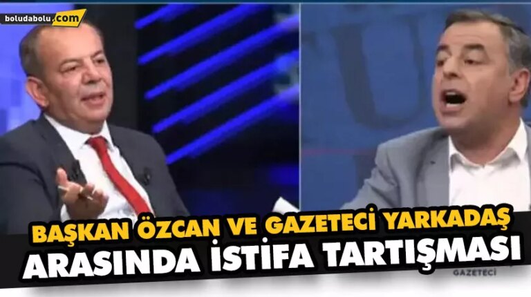 BAŞKAN ÖZCAN VE GAZETECİ YARKADAŞ ARASINDA İSTİFA TARTIŞMASI