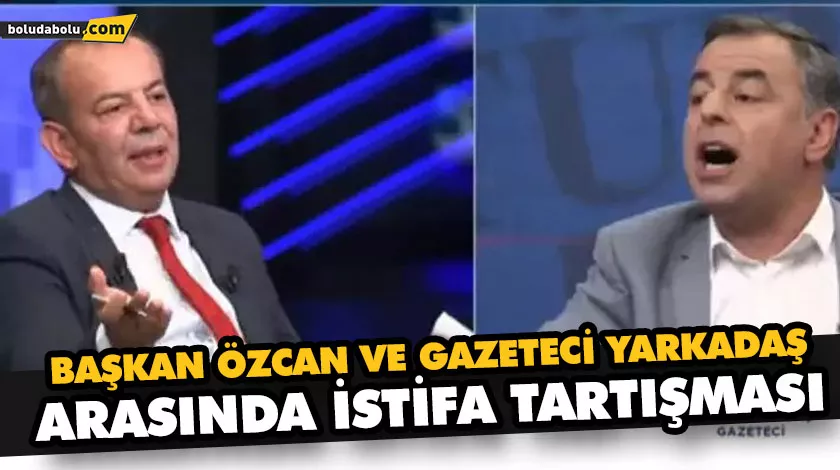BAŞKAN ÖZCAN VE GAZETECİ YARKADAŞ ARASINDA İSTİFA TARTIŞMASI BAŞKAN ÖZCAN VE GAZETECİ YARKADAŞ ARASINDA İSTİFA TARTIŞMASI