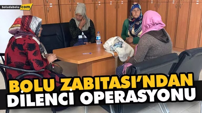 BOLU ZABITASI’NDAN DİLENCİ OPERASYONU