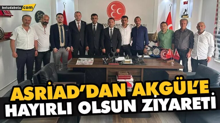 ASRİAD’DAN AKGÜL’E HAYIRLI OLSUN ZİYARETİ
