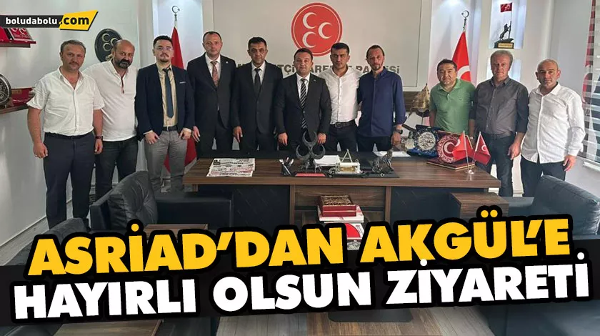 ASRİAD’DAN AKGÜL’E HAYIRLI OLSUN ZİYARETİ ASRİAD’DAN AKGÜL’E HAYIRLI OLSUN ZİYARETİ