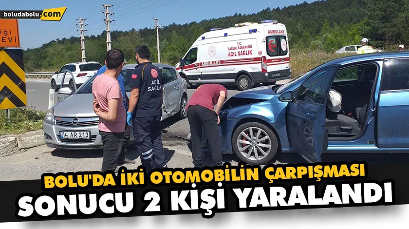 BOLU’DA İKİ OTOMOBİLİN ÇARPIŞMASI SONUCU 2 KİŞİ YARALANDI BOLU’DA İKİ OTOMOBİLİN ÇARPIŞMASI SONUCU 2 KİŞİ YARALANDI