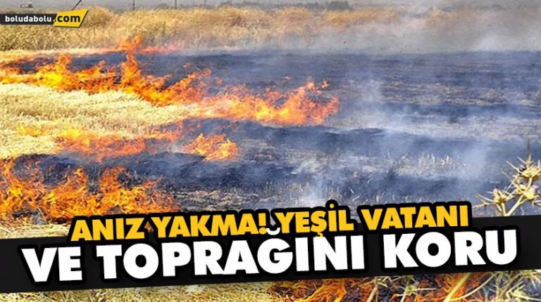 ANIZ YAKMA! YEŞİL VATANI VE TOPRAĞINI KORU