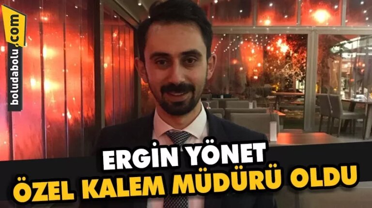 ERGİN YÖNET, ÖZEL KALEM MÜDÜRÜ OLDU