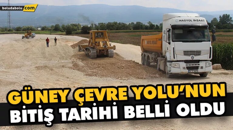 GÜNEY ÇEVRE YOLU’NUN BİTİŞ TARİHİ BELLİ OLDU