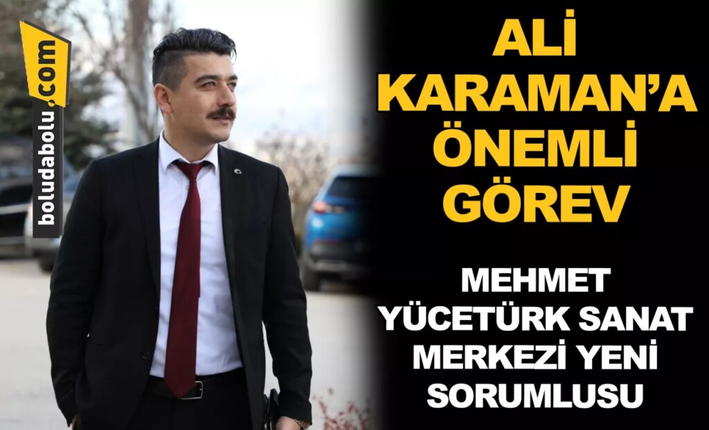 ALİ KARAMAN’A ÖNEMLİ GÖREV ALİ KARAMAN’A ÖNEMLİ GÖREV