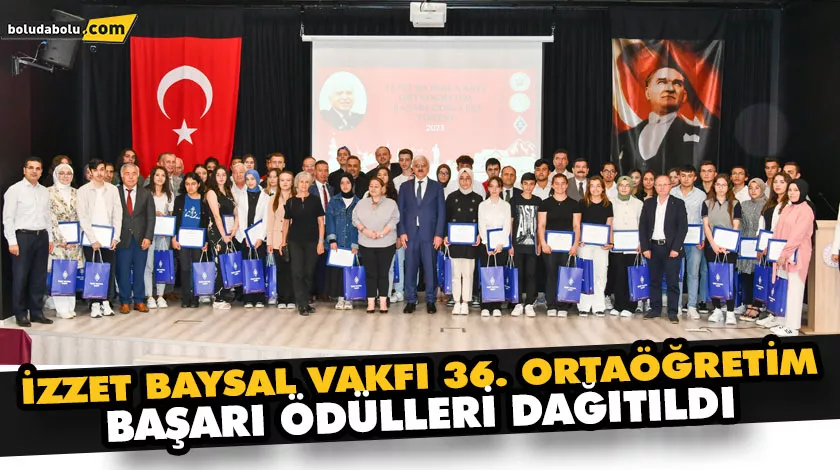 İZZET BAYSAL VAKFI 36. ORTAÖĞRETİM BAŞARI ÖDÜLLERİ DAĞITILDI