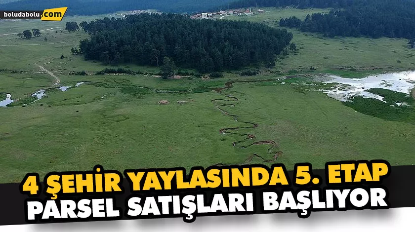 4 ŞEHİR YAYLASINDA 5. ETAP PARSEL SATIŞLARI BAŞLIYOR 4 ŞEHİR YAYLASINDA 5. ETAP PARSEL SATIŞLARI BAŞLIYOR