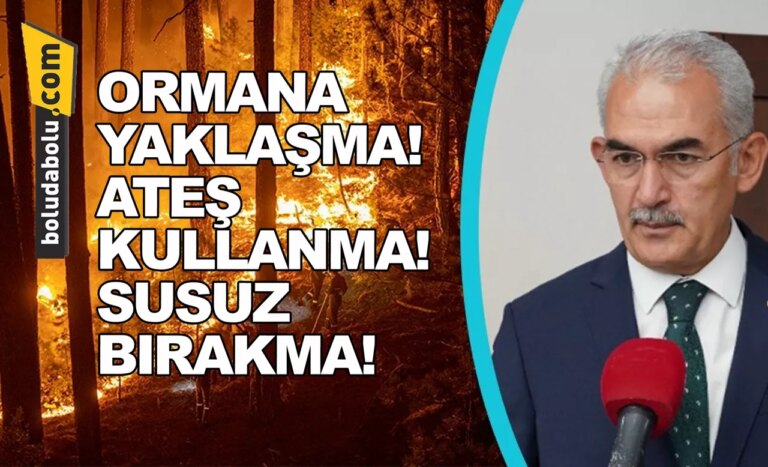 Ormana Yaklaşma! Ateş Kullanma! Susuz bırakma!