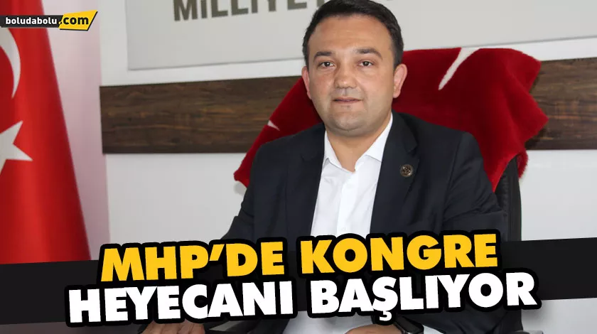 MHP’DE KONGRE HEYECANI BAŞLIYOR MHP’DE KONGRE HEYECANI BAŞLIYOR