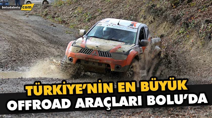 TÜRKİYE’NİN EN BÜYÜK OFFROAD ARAÇLARI BOLU’DA TÜRKİYE’NİN EN BÜYÜK OFFROAD ARAÇLARI BOLU’DA