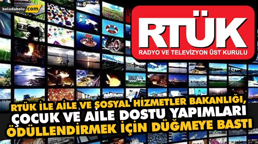 RTÜK İLE AİLE VE SOSYAL HİZMETLER BAKANLIĞI, ÇOCUK VE AİLE DOSTU YAPIMLARI ÖDÜLLENDİRMEK İÇİN DÜĞMEYE BASTI