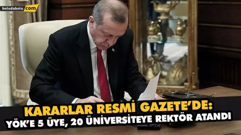 KARARLAR RESMİ GAZETE’DE: YÖK’E 5 ÜYE, 20 ÜNİVERSİTEYE REKTÖR ATANDI
