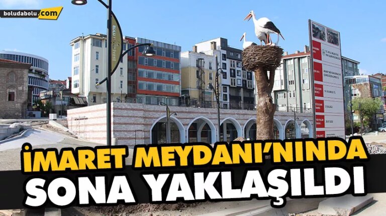 İMARET MEYDANI’NINDA SONA YAKLAŞILDI