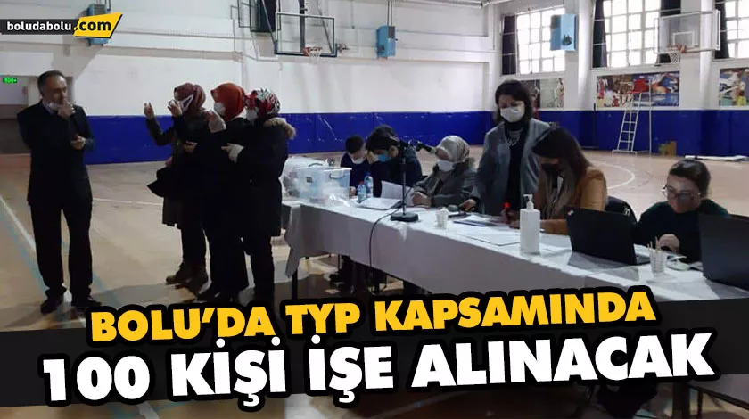 BOLU’DA TYP KAPSAMINDA 100 KİŞİ İŞE ALINACAK BOLU’DA TYP KAPSAMINDA 100 KİŞİ İŞE ALINACAK