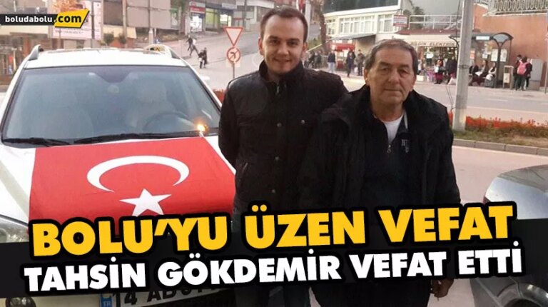 TAHSİN GÖKDEMİR VEFAT ETTİ