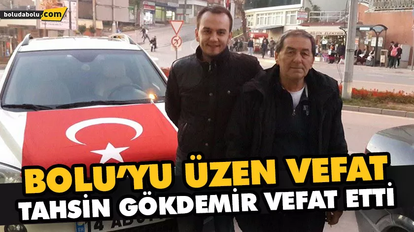TAHSİN GÖKDEMİR VEFAT ETTİ