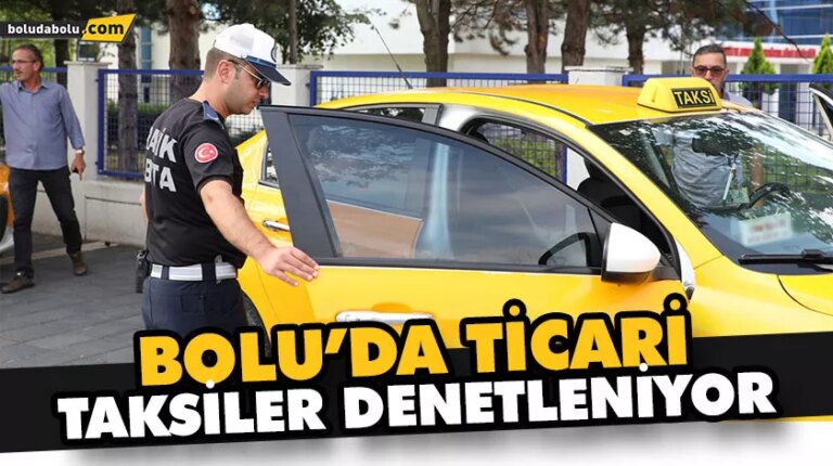 BOLU’DA TİCARİ TAKSİLER DENETLENİYOR