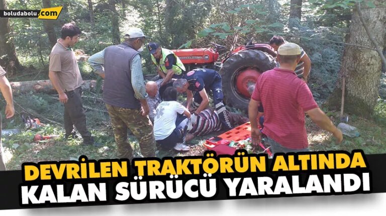 DEVRİLEN TRAKTÖRÜN ALTINDA KALAN SÜRÜCÜ YARALANDI