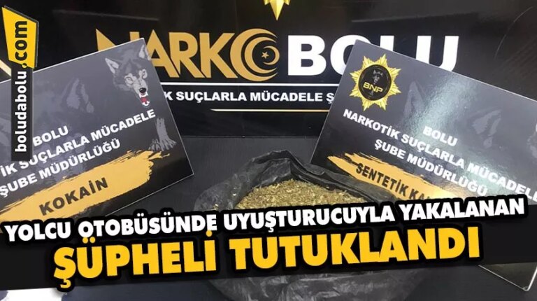 Bolu’da yolcu otobüsünde uyuşturucuyla yakalanan şüpheli tutuklandı