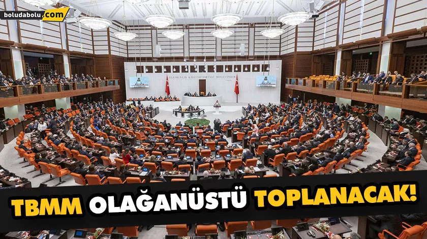 TBMM OLAĞANÜSTÜ TOPLANACAK! TBMM OLAĞANÜSTÜ TOPLANACAK!