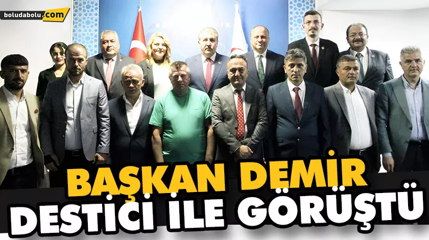 BAŞKAN DEMİR, DESTİCİ İLE GÖRÜŞTÜ BAŞKAN DEMİR, DESTİCİ İLE GÖRÜŞTÜ