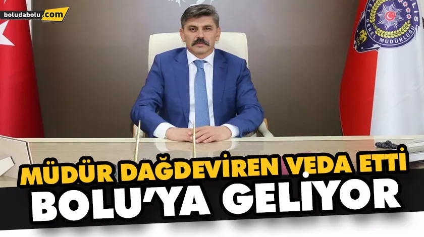 MÜDÜR DAĞDEVİREN VEDA ETTİ, BOLU’YA GELİYOR MÜDÜR DAĞDEVİREN VEDA ETTİ, BOLU’YA GELİYOR