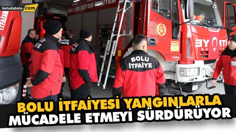 BOLU İTFAİYESİ YANGINLARLA MÜCADELE ETMEYİ SÜRDÜRÜYOR