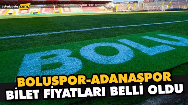 BOLUSPOR-ADANASPOR BİLET FİYATLARI BELLİ OLDU