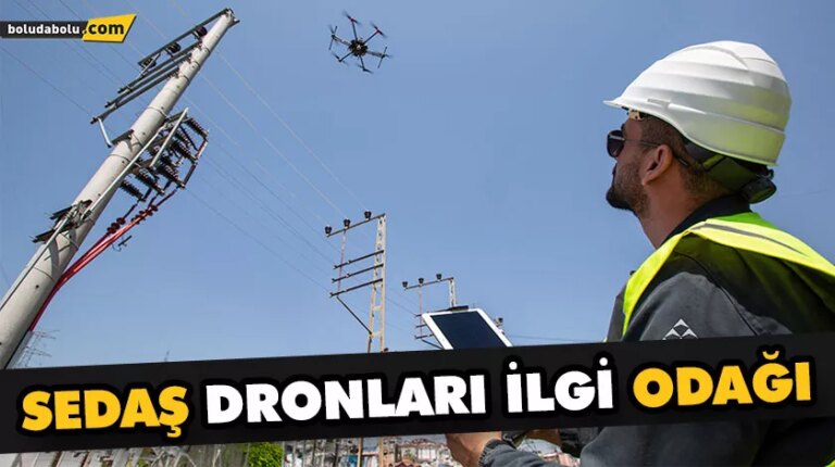 SEDAŞ DRONLARI İLGİ ODAĞI