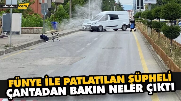 FÜNYE İLE PATLATILAN ŞÜPHELİ ÇANTADAN BAKIN NELER ÇIKTI