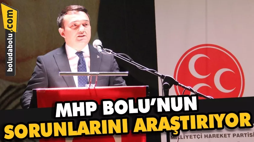 MHP BOLU’NUN SORUNLARINI ARAŞTIRIYOR MHP BOLU’NUN SORUNLARINI ARAŞTIRIYOR