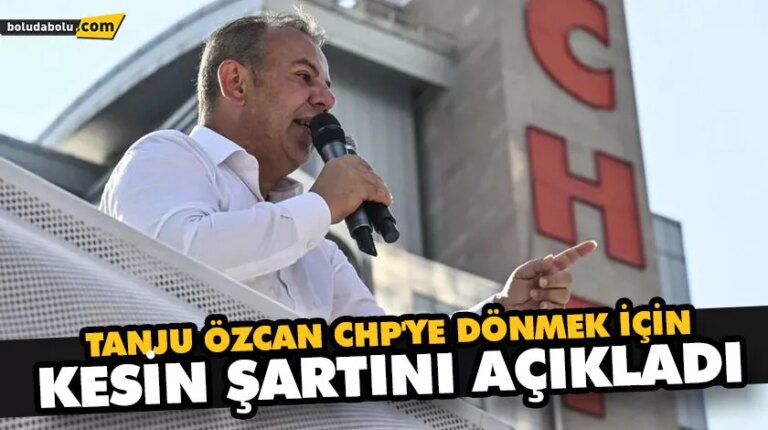 TANJU ÖZCAN CHP’YE DÖNMEK İÇİN KESİN ŞARTINI AÇIKLADI