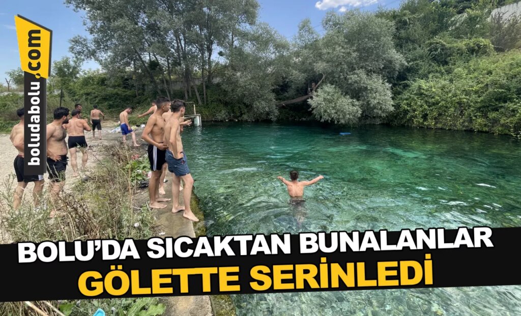 Bolu’da sıcaktan bunalanlar gölette serinledi