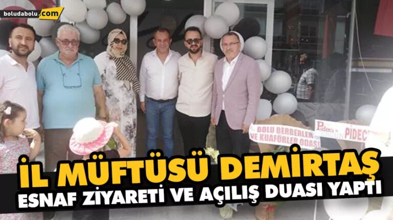 İL MÜFTÜSÜ DEMİRTAŞ, ESNAF ZİYARETİ VE AÇILIŞ DUASI YAPTI