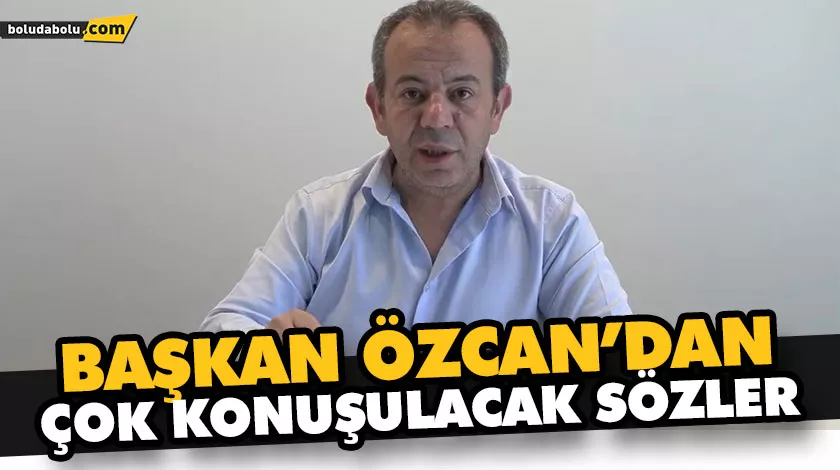 ÖZCAN’DAN ÇOK KONUŞULACAK SÖZLER ÖZCAN’DAN ÇOK KONUŞULACAK SÖZLER