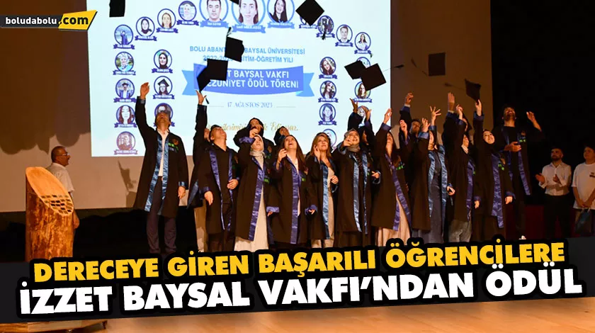 DERECEYE GİREN BAŞARILI ÖĞRENCİLERE İZZET BAYSAL VAKFI’NDAN ÖDÜL DERECEYE GİREN BAŞARILI ÖĞRENCİLERE İZZET BAYSAL VAKFI’NDAN ÖDÜL