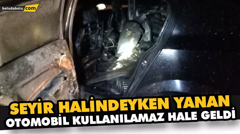 SEYİR HALİNDEYKEN YANAN OTOMOBİL KULLANILAMAZ HALE GELDİ SEYİR HALİNDEYKEN YANAN OTOMOBİL KULLANILAMAZ HALE GELDİ