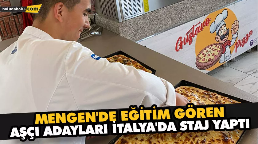 MENGEN’DE EĞİTİM GÖREN, AŞÇI ADAYLARI İTALYA’DA STAJ YAPTI MENGEN’DE EĞİTİM GÖREN, AŞÇI ADAYLARI İTALYA’DA STAJ YAPTI