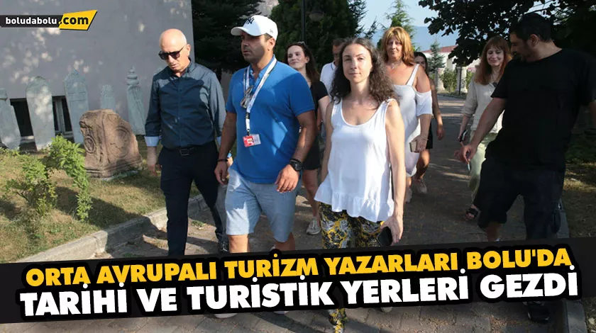 ORTA AVRUPALI TURİZM YAZARLARI BOLU’DA TARİHİ VE TURİSTİK YERLERİ GEZDİ ORTA AVRUPALI TURİZM YAZARLARI BOLU’DA TARİHİ VE TURİSTİK YERLERİ GEZDİ