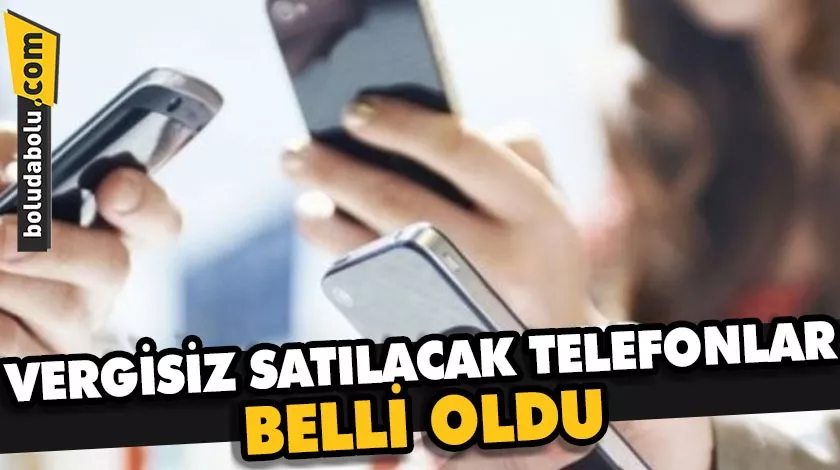 Üniversite öğrencilerine vergisiz satılacak telefon modelleri belli oldu Üniversite öğrencilerine vergisiz satılacak telefon modelleri belli oldu