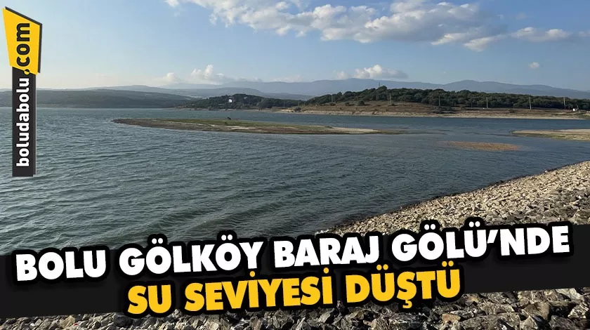 Bolu Gölköy Baraj Gölü’nde su seviyesi düştü Bolu Gölköy Baraj Gölü’nde su seviyesi düştü