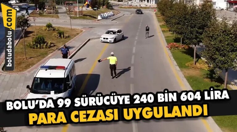 Bolu’da 99 sürücüye 240 bin 604 lira para cezası uygulandı