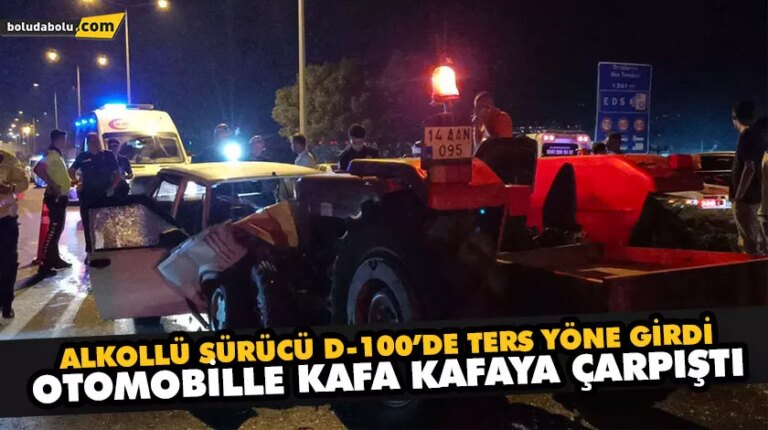 Alkollü traktör sürücüsü D-100’ü birbirine kattı