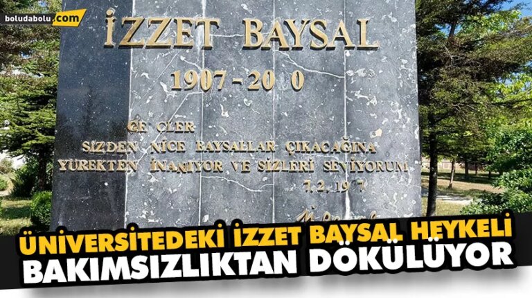 ÜNİVERSİTEDEKİ İZZET BAYSAL HEYKELİ BAKIMSIZLIKTAN DÖKÜLÜYOR