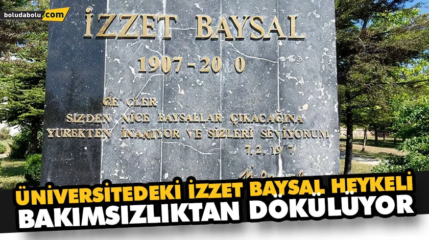 ÜNİVERSİTEDEKİ İZZET BAYSAL HEYKELİ BAKIMSIZLIKTAN DÖKÜLÜYOR