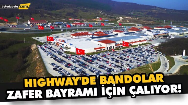 HIGHWAY’DE BANDOLAR ZAFER BAYRAMI İÇİN ÇALIYOR!
