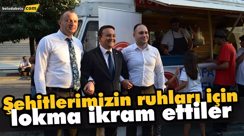 Şehitlerimizin ruhları için lokma ikram ettiler Şehitlerimizin ruhları için lokma ikram ettiler