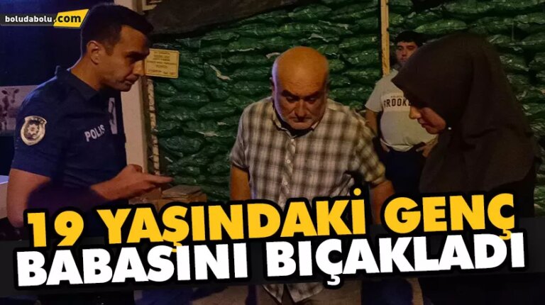 19 YAŞINDAKİ GENÇ BABASINI BIÇAKLADI